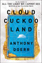 Cloud Cuckoo Land (A Novel) by Anthony Doerr, 9781982168438