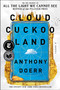 Cloud Cuckoo Land (A Novel) by Anthony Doerr, 9781982168438