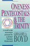 Oneness Pentecostals and the Trinity by Gregory A. Boyd, 9780801010194