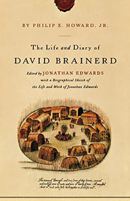 The Life and Diary of David Brainerd by David Brainerd, Jonathan Edwards, 9780801009761