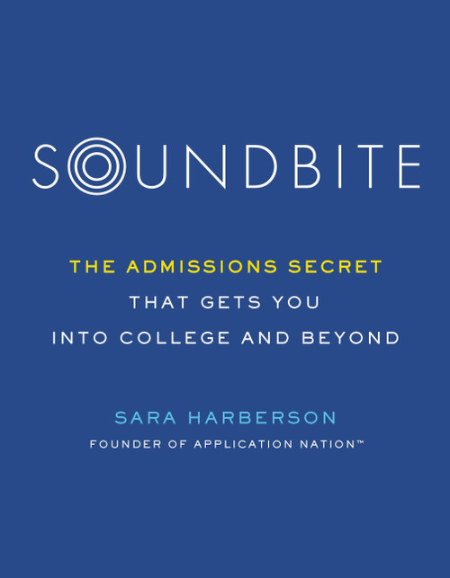 Soundbite (The Admissions Secret that Gets You Into College and Beyond) by Sara Harberson, 9780306874833