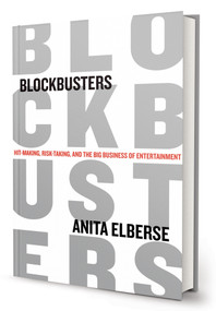 Blockbusters (Hit-making, Risk-taking, and the Big Business of Entertainment) by Anita Elberse, 9780805094336
