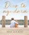 Dios te ayudará by Max Lucado, 9781400226030