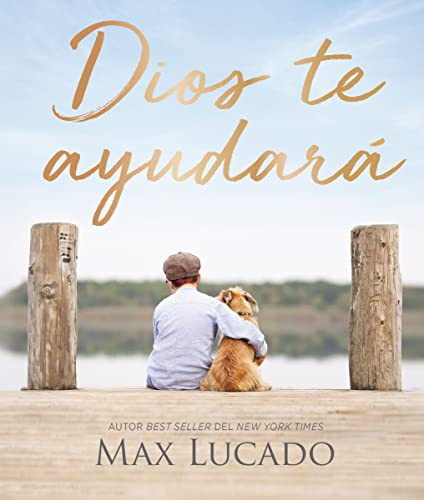 Dios te ayudará (Spanish Edition) by Max Lucado, 9781400226030