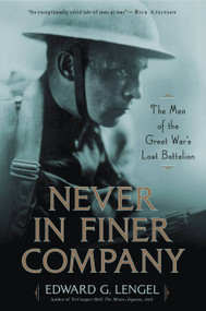 Never in Finer Company (The Men of the Great War's Lost Battalion) - 9780306921407 by Edward G. Lengel
