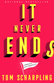 It Never Ends (A Memoir with Nice Memories!) by Tom Scharpling, 9781419747922