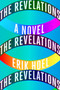 The Revelations (A Novel) by Erik Hoel, 9781419750229