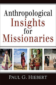 Anthropological Insights for Missionaries by Paul G. Hiebert, 9780801042911