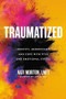 Traumatized (Identify, Understand, and Cope with PTSD and Emotional Stress) by Kati Morton, 9780306924354