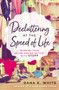 Decluttering at the Speed of Life (Winning Your Never-Ending Battle with Stuff) by Dana K. White, 9780718080600