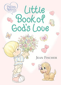 Precious Moments: Little Book of God's Love by Precious Moments, Jean Fischer, 9780718089399