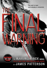 The Final Warning (A Maximum Ride Novel) by James Patterson, 9780316002875