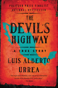 The Devil's Highway (A True Story) by Luis Alberto Urrea, 9780316010801