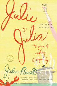 Julie and Julia (My Year of Cooking Dangerously) by Julie Powell, 9780316013260
