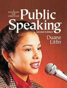Public Speaking (A Handbook for Christians) by Duane A. Litfin, 9780801056758