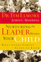 Nurturing the Leader Within Your Child (What Every Parent Needs to Know) by Tim Elmore, 9780785209614