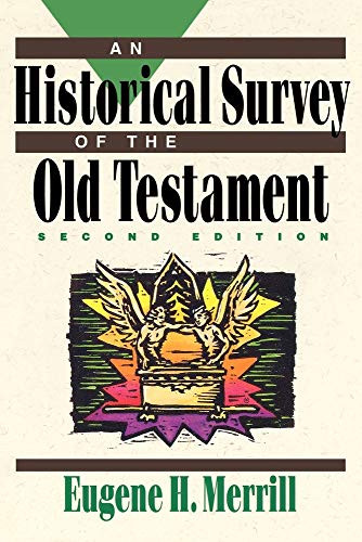 An Historical Survey of the Old Testament by Eugene H. Merrill, 9780801062834