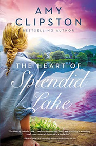 The Heart of Splendid Lake (A Sweet Romance) by Amy Clipston, 9780785252900