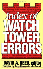 Index of Watchtower Errors 1879 to 1989 by David A. Reed, Steve Huntoon, John Cornell, 9780801077562