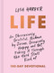Life (An Obsessively Grateful, Undone by Jesus, Genuinely Happy, and Not Faking it Through the Hard Stuff Kind of 100-Day Devotional) by Lisa Harper, 9781433691959