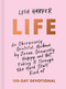 Life (An Obsessively Grateful, Undone by Jesus, Genuinely Happy, and Not Faking it Through the Hard Stuff Kind of 100-Day Devotional) by Lisa Harper, 9781433691959
