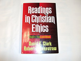 Readings in Christian Ethics (Theory and Method) by David K. Clark, Robert V. Rakestraw, 9780801025815