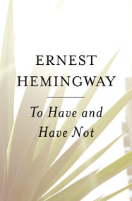 To Have and Have Not by Ernest Hemingway, 9780684818986