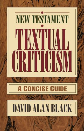 New Testament Textual Criticism (A Concise Guide) by David Alan Black, 9780801010743