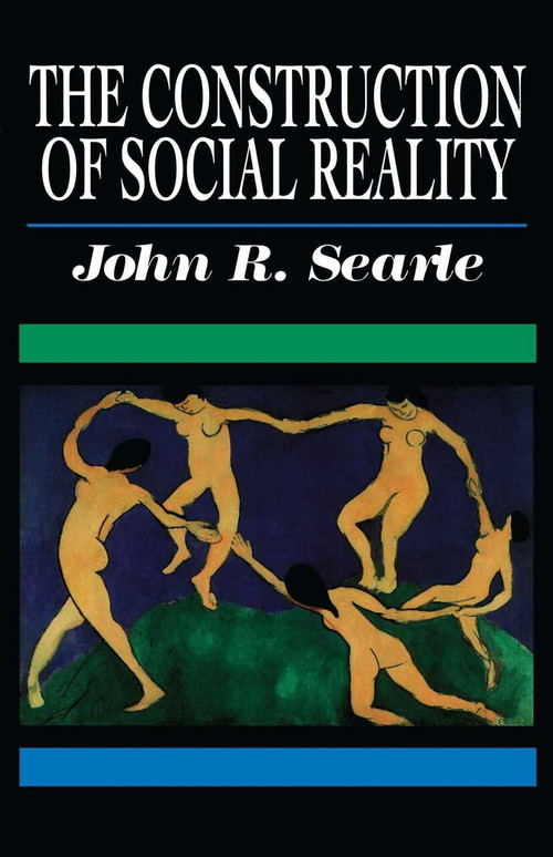 The Construction of Social Reality by John R. Searle, 9780684831794