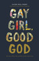 Gay Girl, Good God (The Story of Who I Was, and Who God Has Always Been) by Jackie Hill Perry, 9781462751228