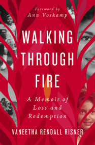 Walking Through Fire (A Memoir of Loss and Redemption) by Vaneetha Rendall Risner, Ann Voskamp, 9781400218110