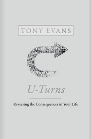 U-Turns (Reversing the Consequences in Your Life) by Tony Evans, 9781462790616