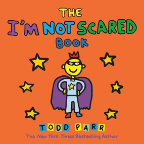 The I'M NOT SCARED Book by Todd Parr, 9780316084451