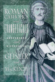 Roman Catholics and Evangelicals (Agreements and Differences) by Norman L. Geisler, Ralph E. MacKenzie, 9780801038754