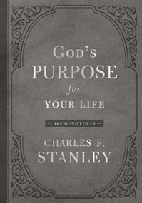 God's Purpose for Your Life (A Daily Devotional for Finding Purpose and Following God's Plan (365 Devotions - Inspiration for Every Day of the Year)) by Charles F. Stanley, 9781400219650