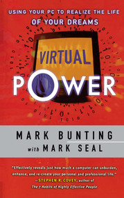 Virtual Power (Using Your PC to Realize the Life of Your Dreams) by Mark Bunting, Mark Seal, 9780684838533