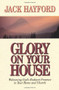 Glory on Your House by Jack Hayford, 9780800792183