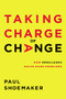 Taking Charge of Change (How Rebuilders Solve Hard Problems) by Paul Shoemaker, 9781400221691