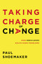 Taking Charge of Change (How Rebuilders Solve Hard Problems) by Paul Shoemaker, 9781400221691