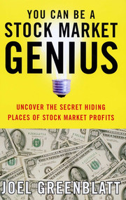 You Can Be a Stock Market Genius (Uncover the Secret Hiding Places of Stock Market Profits) by Joel Greenblatt, 9780684840079