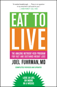 Eat to Live (The Amazing Nutrient-Rich Program for Fast and Sustained Weight Loss, Revised Edition) by Joel Fuhrman, 9780316120913