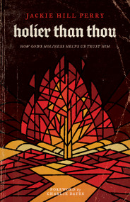 Holier Than Thou (How God's Holiness Helps Us Trust Him) by Jackie Hill Perry, Charlie Dates, 9781535975711