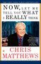 Now, Let Me Tell You What I Really Think by Chris Matthews, 9780684862354