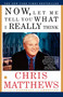 Now, Let Me Tell You What I Really Think by Chris Matthews, 9780684862354