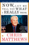Now, Let Me Tell You What I Really Think by Chris Matthews, 9780684862354