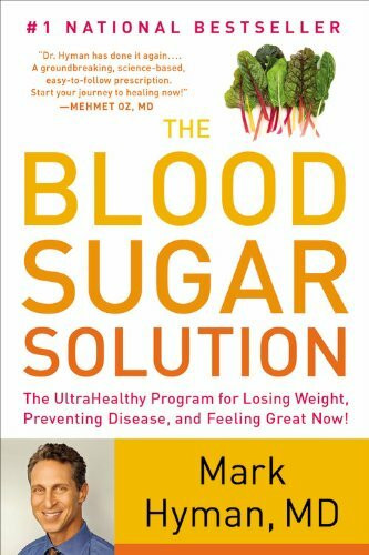 The Blood Sugar Solution (The UltraHealthy Program for Losing Weight, Preventing Disease, and Feeling Great Now!) by Dr. Mark Hyman, 9780316127363