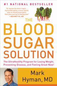 The Blood Sugar Solution (The UltraHealthy Program for Losing Weight, Preventing Disease, and Feeling Great Now!) by Dr. Mark Hyman, 9780316127363