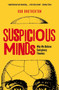Suspicious Minds (Why We Believe Conspiracy Theories) by Rob Brotherton, 9781472915634
