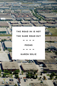 The Road In Is Not the Same Road Out (Poems) - 9780374536169 by Karen Solie, 9780374536169