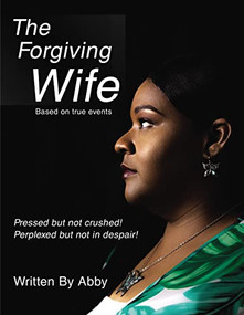 The Forgiving Wife by Abby, 9781400328710